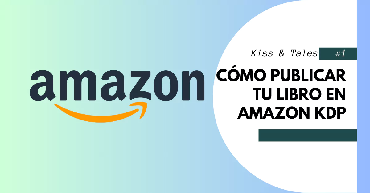 Cómo publicar tu libro en Amazon KDP: Guía completa paso a paso (2025)