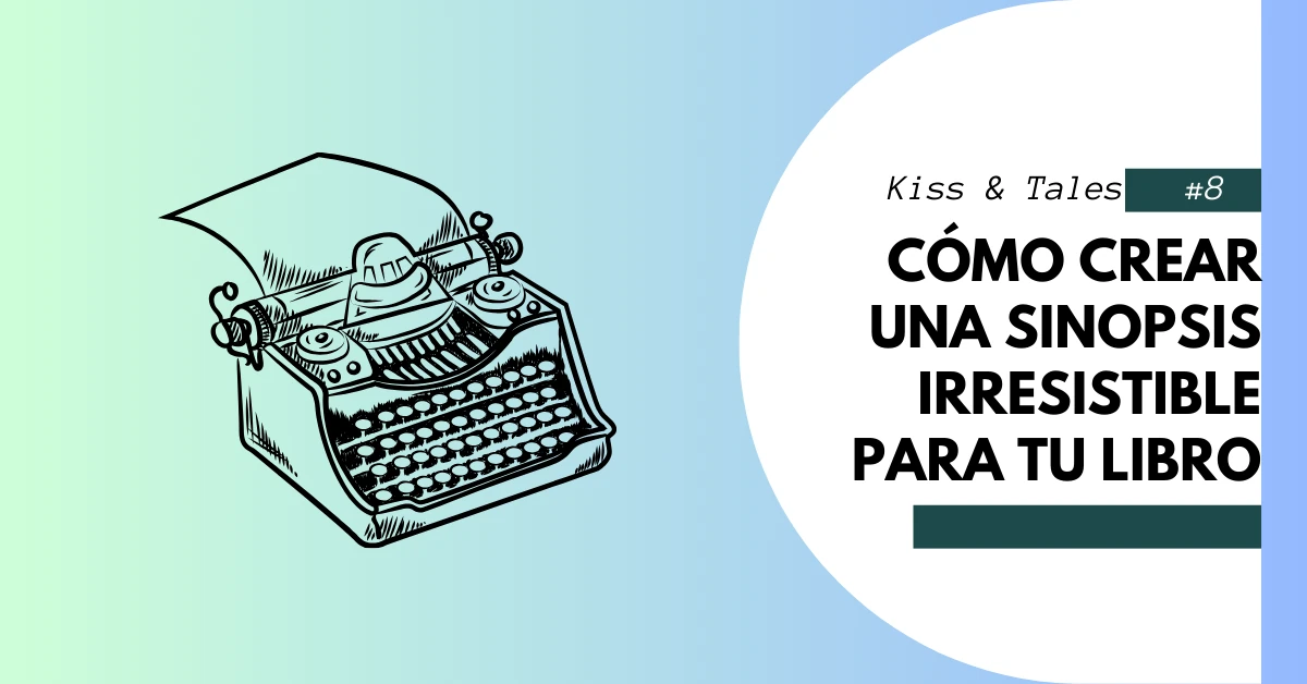 Cómo crear una sinopsis irresistible para tu libro